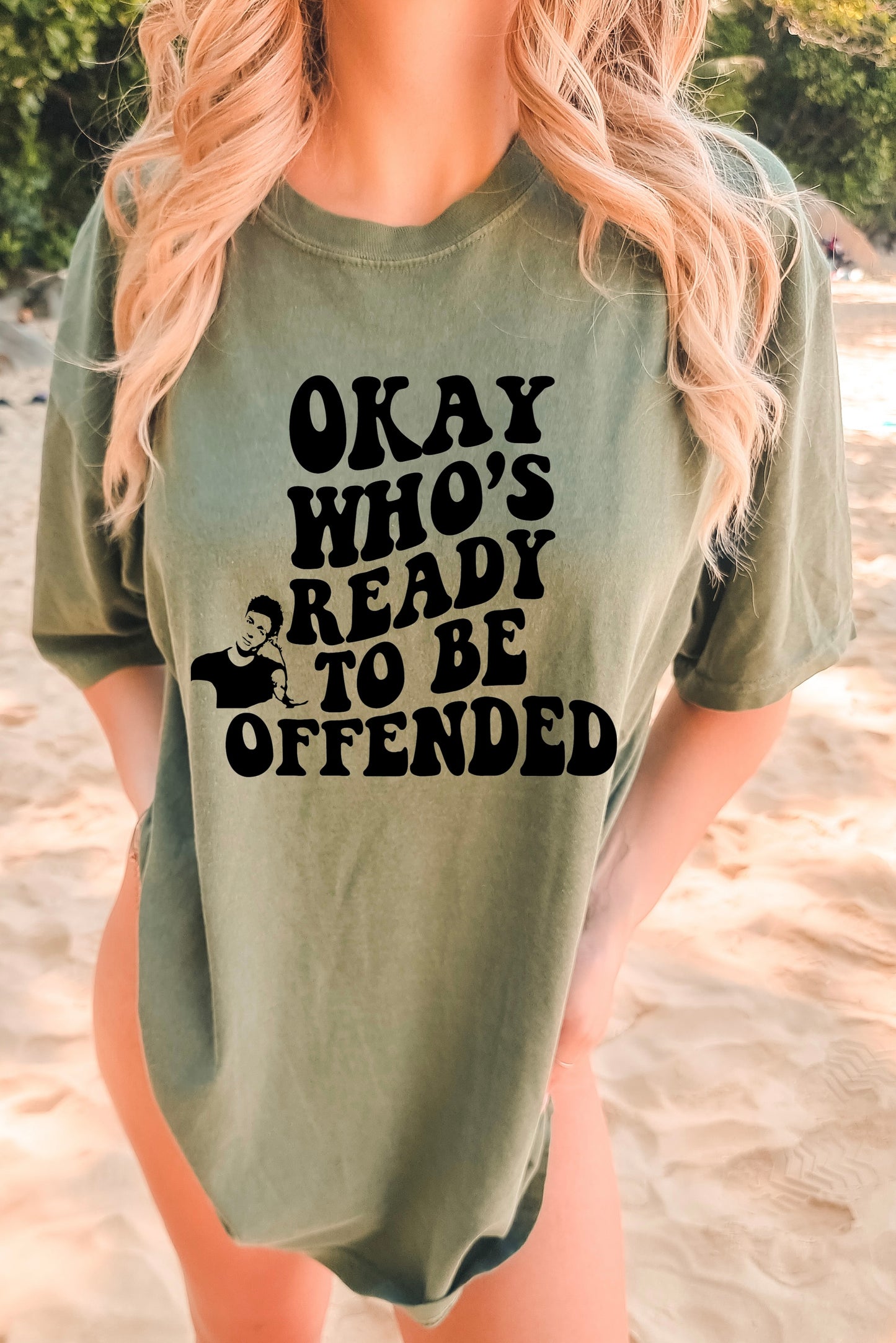 Okay who’s ready to be offended- DTF