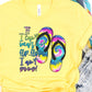If I can’t wear flip flops I ain’t going tie dye-DTF