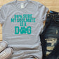 99% sure my soulmate is a dog teal-DTF