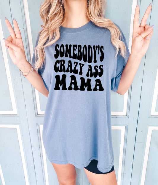 Somebody’s crazy ass mama-DTF