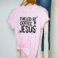 Fueled by coffee & Jesus-DTF