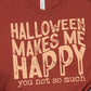 Halloween makes me happy you not so much tan-DTF