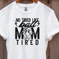 No tired like ball -volleyball mom tired-DTF