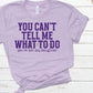 You can’t tell me what to do you’re not my daughter purple-DTF