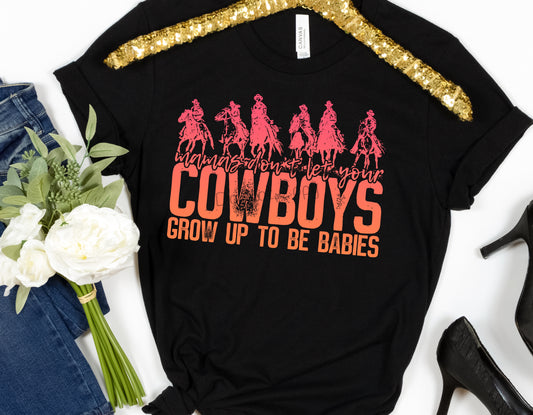 Mama’s don’t let your cowboys grow up to be cowboys-DTF