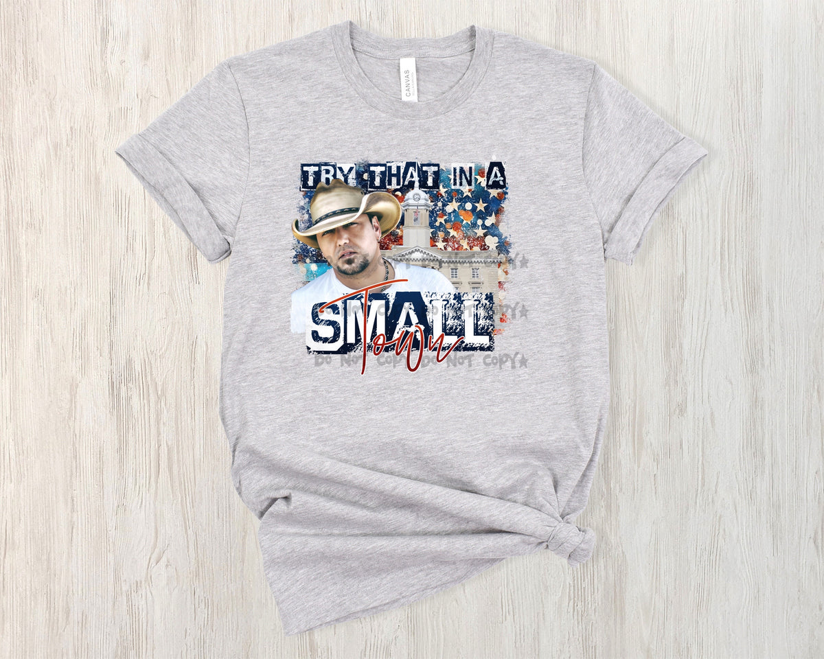 Try that in a Small Town-DTF