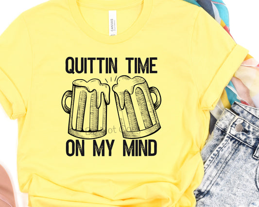 Quittin time on my mind-DTF