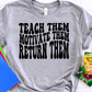 Teach them motivate them return them-DTF