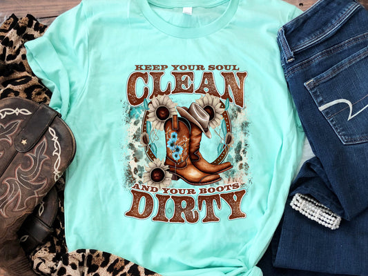 Keep your soul clean and your boots dirty turquoise-DTF