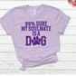 99% sure my soulmate is a dog purple-DTF