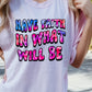 Have faith in what will be-DTF