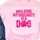 99% sure my soulmate is a dog pink-DTF