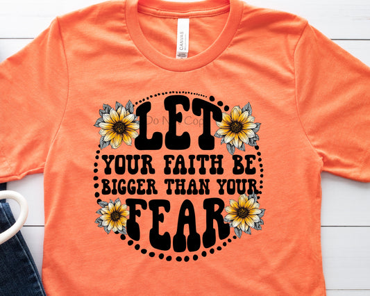 Let your faith be bigger than your fear-DTF