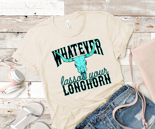 Whatever lassos your longhorn teal-DTF