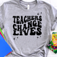Teachers change lives-DTF