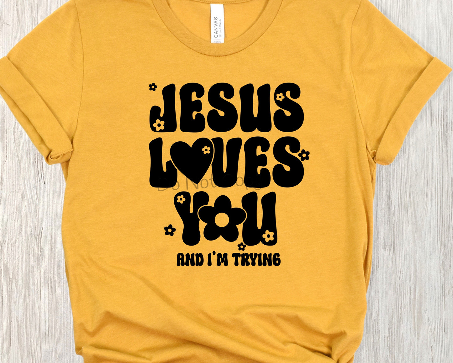 Jesus loves you and I’m trying-DTF