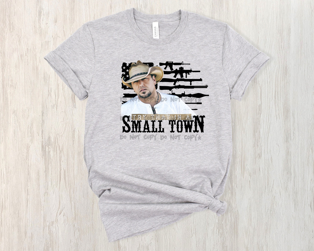 Try that in a Small Town (black guns -DTF