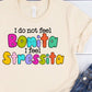 I do not feel Bonita I feel stressita-DTF