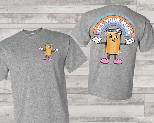 If your happy and you know it  it’s your meds (FRONT)-DTF