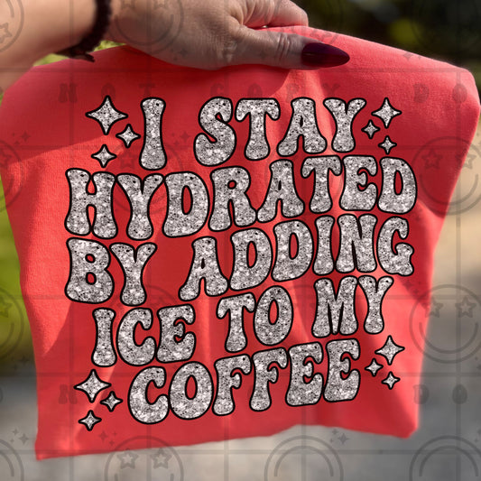 I stay Hydrated by adding ice to my coffee-DTF&UV