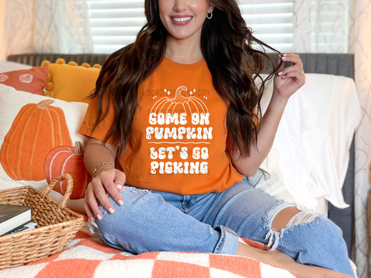 Come On Pumpkin Let’s Go Picking Wht - DTF