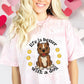 Life Is Better With A Dog DROPDOWN DTF