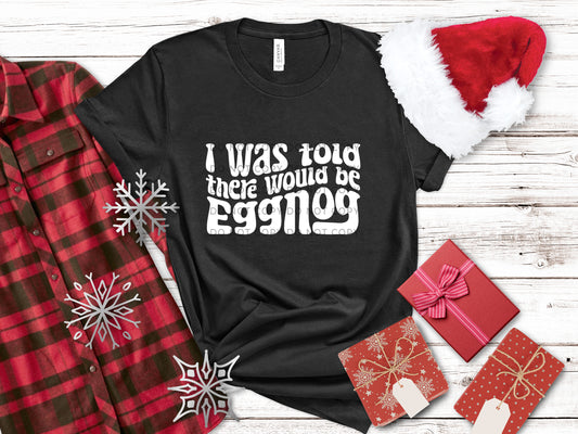 I Was Told There Was Eggnog Wht - DTF