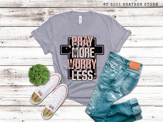 Pray More Worry Less Pink - DTF