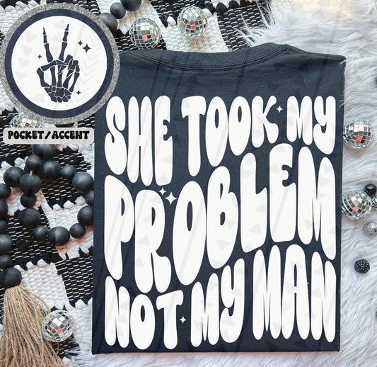 She took my problem BACK-DTF (Copy)