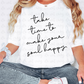 take time to make your soul happy-DTF&UV