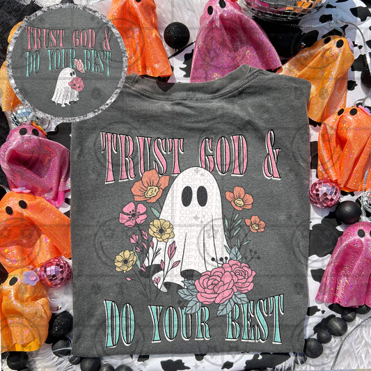 trust god and do your best ghostie (Includes front and back)- DTF&UV
