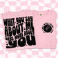 what you say about me(Pocket)-DTF