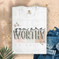 you are worthy  -DTF