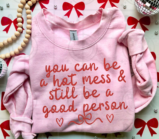 you can be a hot mess and good person -DTF&UV