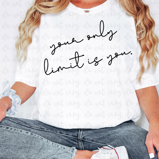 your only limit is you -DTF&UV
