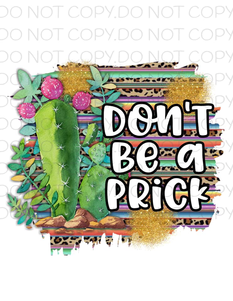 Don't Be A Prick- Sublimation