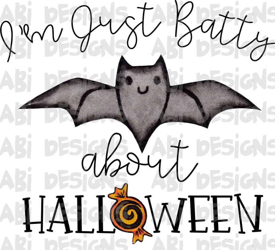 I'm Just Batty About Halloween- Sublimation