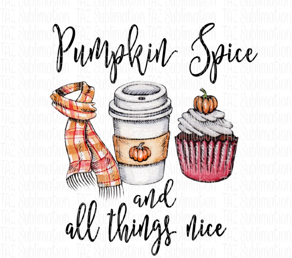 Pumpkin Spice & All Things Nice- Sublimation