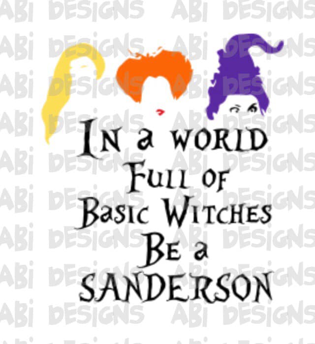 In A World Full Of Basic Witches- Sublimation