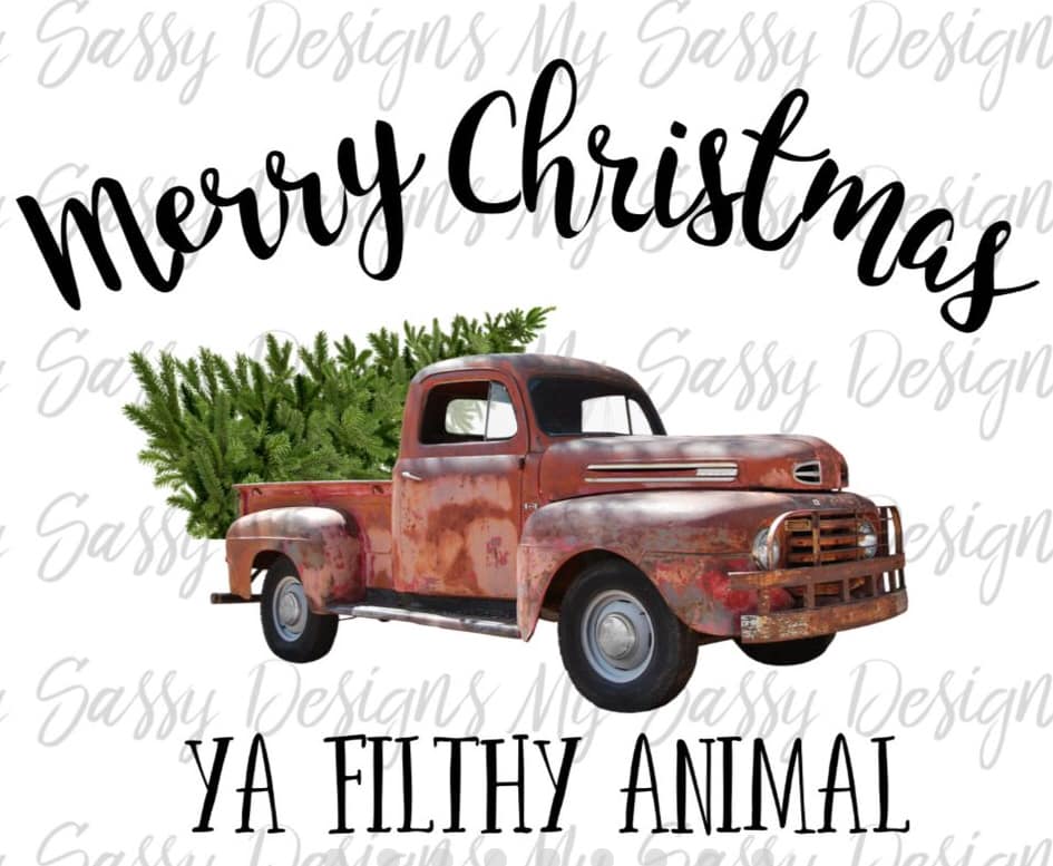 Merry Christmas ya filthy animal truck  - Sublimation