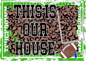This Is Our House- Sublimation