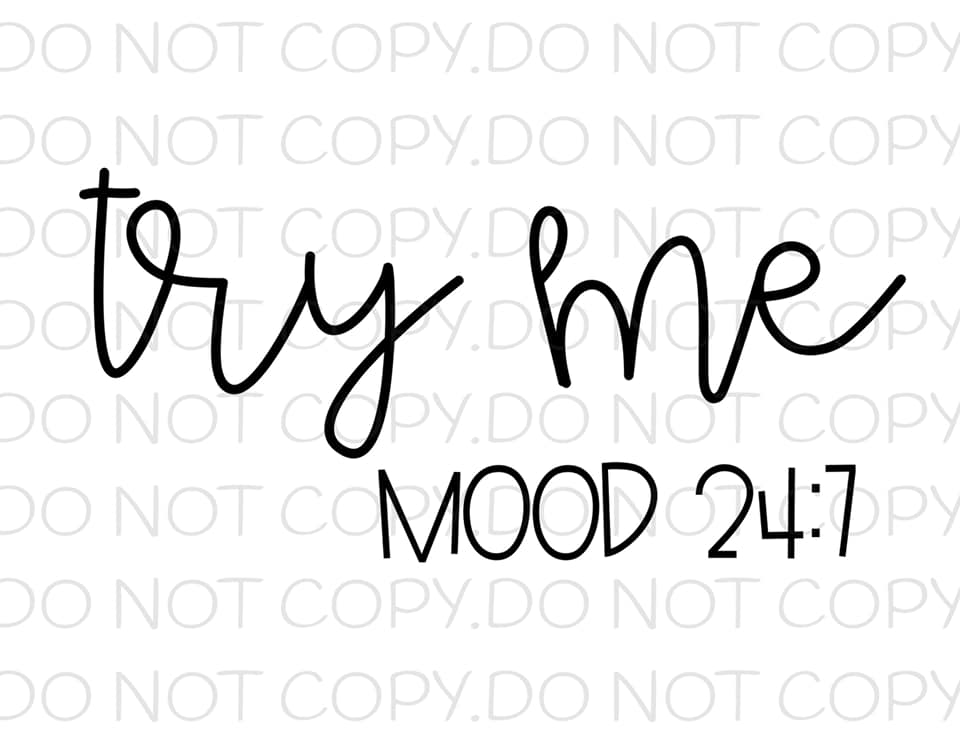 Try Me Mood 24:7- Sublimation