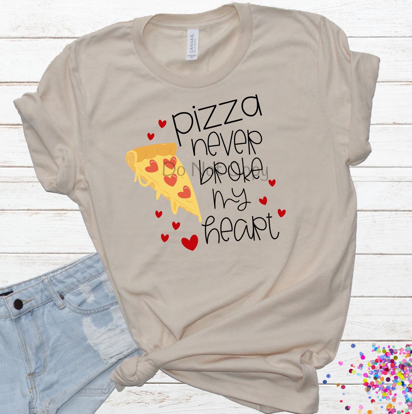 Pizza never broke my heart-DTF