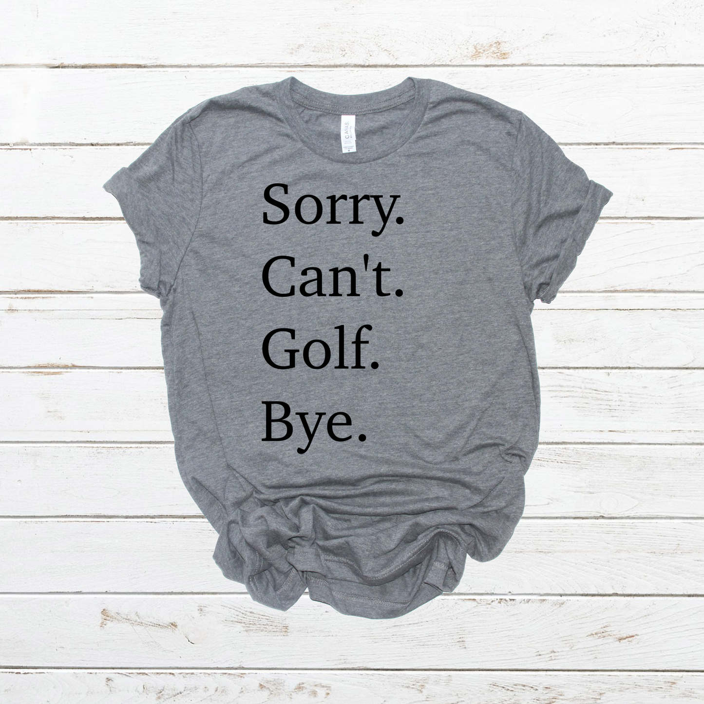 Sorry Can’t Golf Bye- DTF