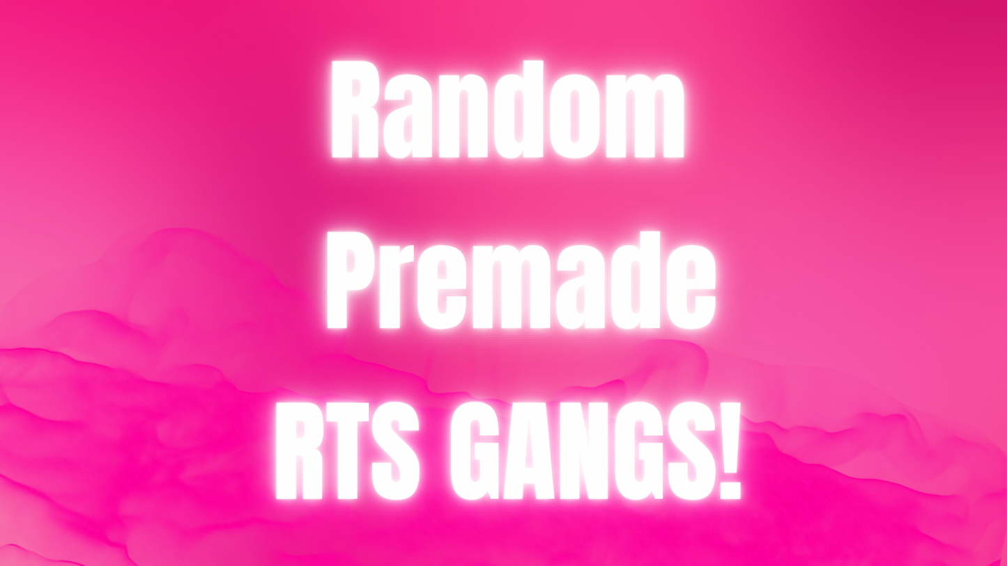 RANDOM PREMADE GANGS!