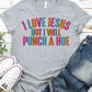 I love Jesus but will punch a hoe-DTF