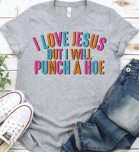 I love Jesus but will punch a hoe-DTF