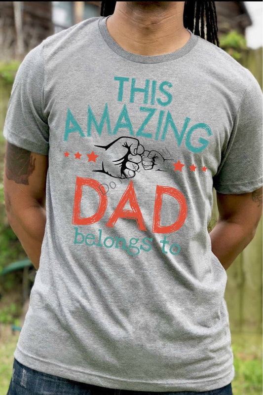 This amazing dad belongs to (add name) - DTF