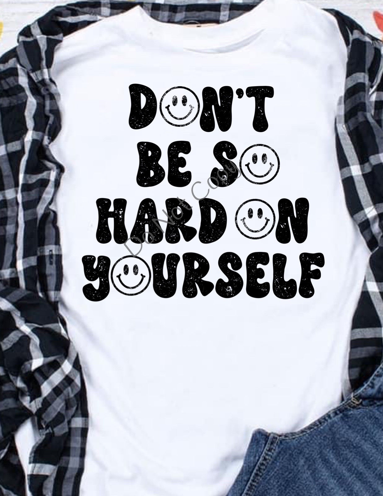 Don’t be so hard on yourself- DTF