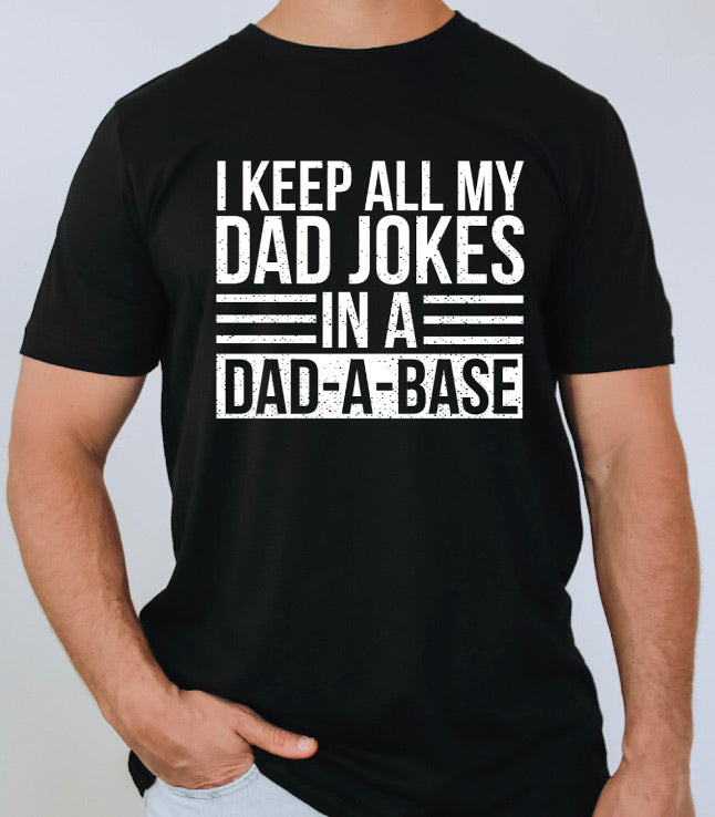 I keep all my dad jokes in a dad-a-base  -11"-Screen Print